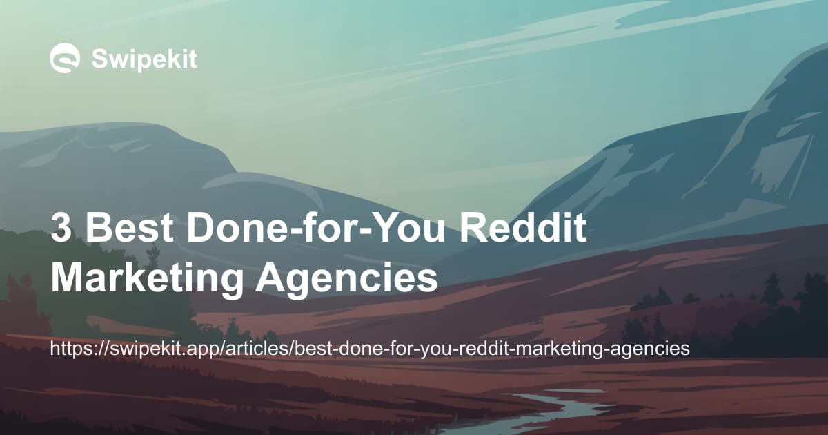3 Best Done-for-You Reddit Marketing Agencies - Blog post banner image for Swipekit