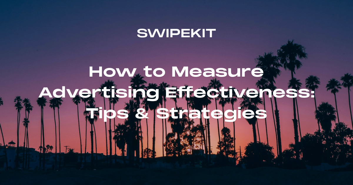 How to Measure Advertising Effectiveness: Tips & Strategies