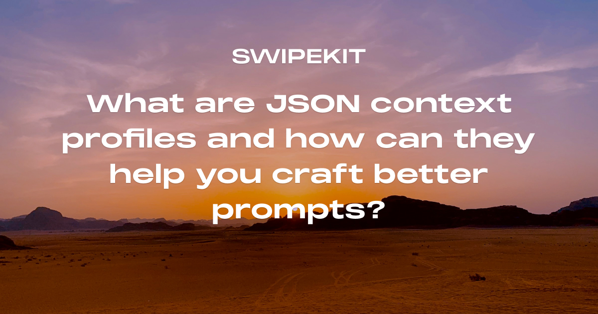 What are JSON context profiles and how can they help you craft better prompts?