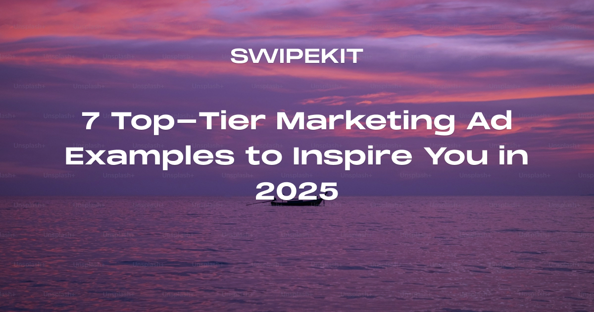 7 Top-Tier Marketing Ad Examples to Inspire You in 2025